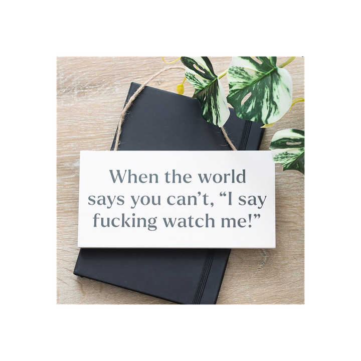 F*cking Watch Me! Sweary Hanging Sign