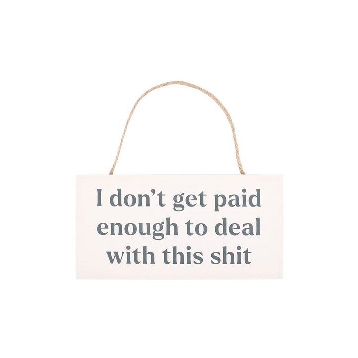 I Don't Get Paid Enough Sweary Hanging Sign