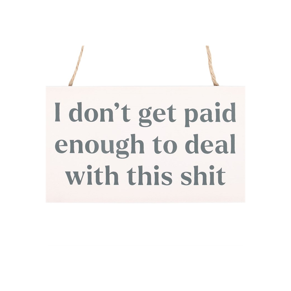 I Don't Get Paid Enough Sweary Hanging Sign