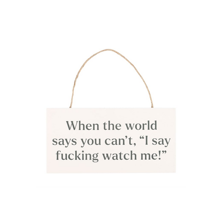 F*cking Watch Me! Sweary Hanging Sign