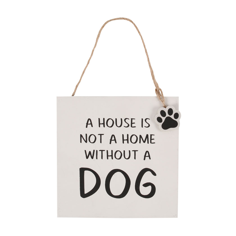 House Is Not A Home Without A Dog Hanging Sign