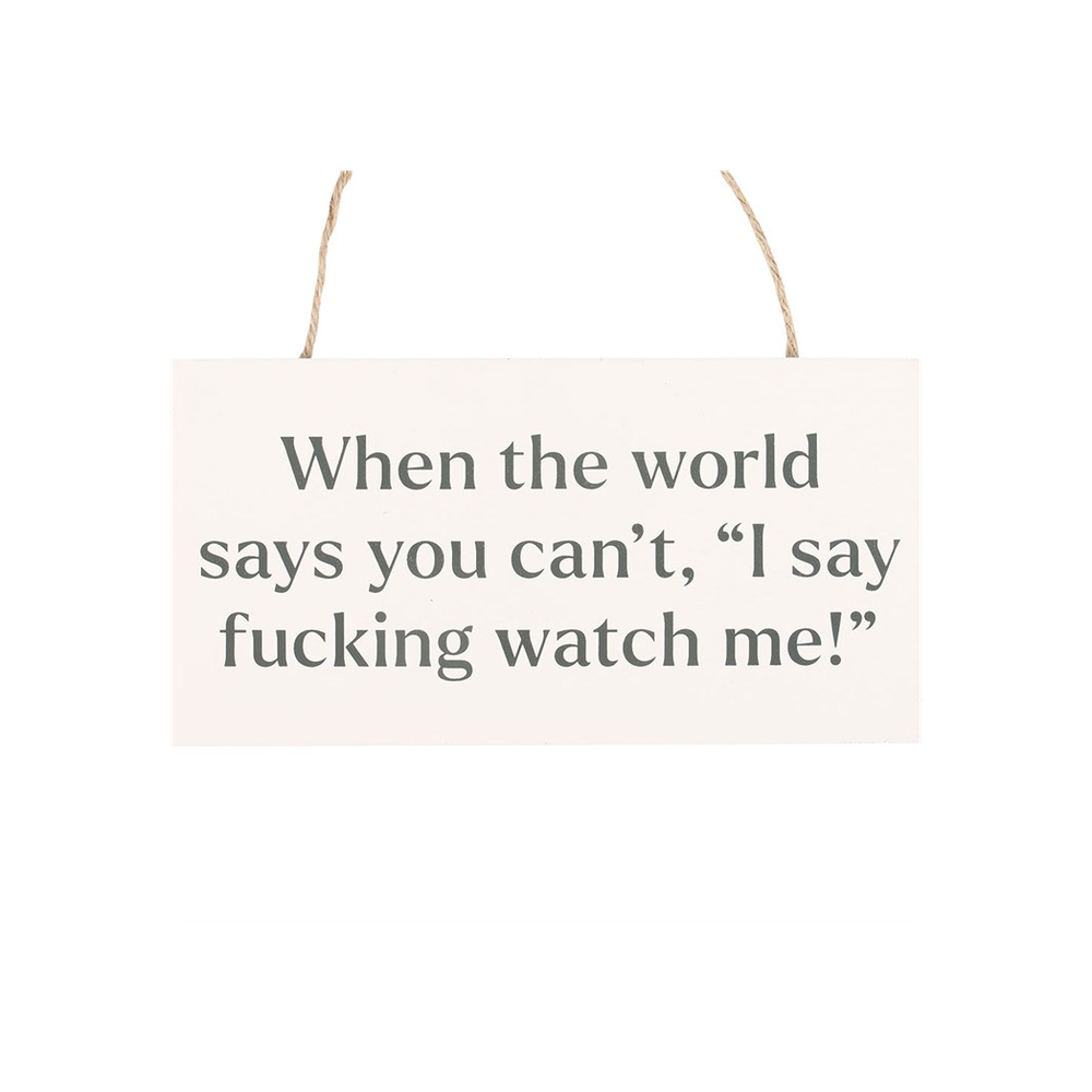 F*cking Watch Me! Sweary Hanging Sign